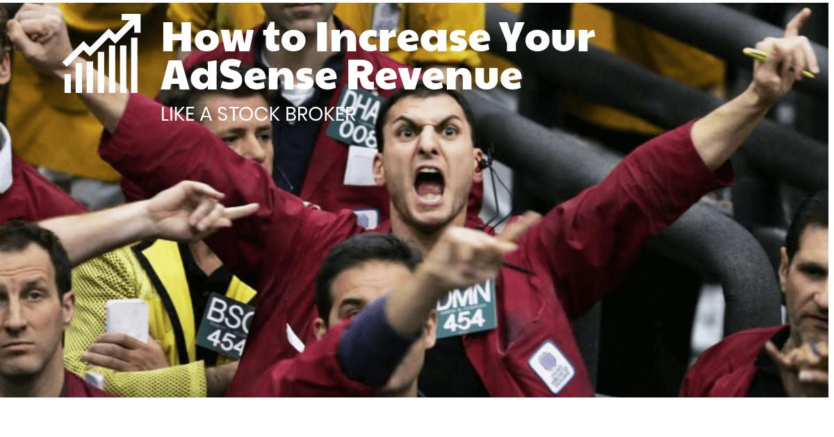 چگونه درآمد AdSense خود را مانند یک کارگزار سهام افزایش دهیم